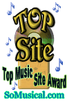 This site has been voted TOP music site by the So Musical! music directory! A fine example of what a high quality web site should be!